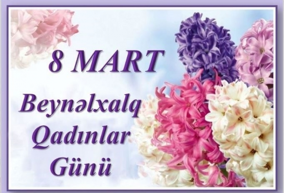 8 Mart Beynəlxalq Qadınlar Günüdür