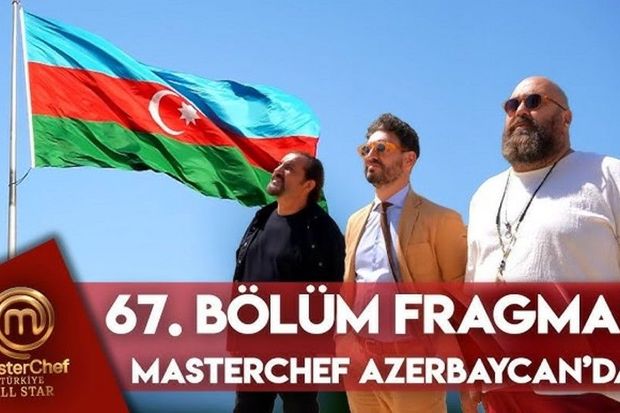 “MasterChef Türkiye” yarışının növbəti buraxılışı Azərbaycan mətbəxinə həsr edilib