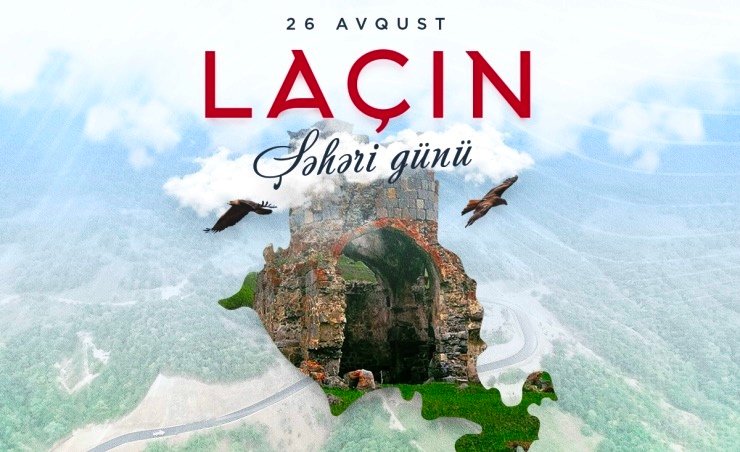 Laçın Şəhəri Günü: İşğaldan azadlığa, xarabadan dirçəlişə uzanan yol