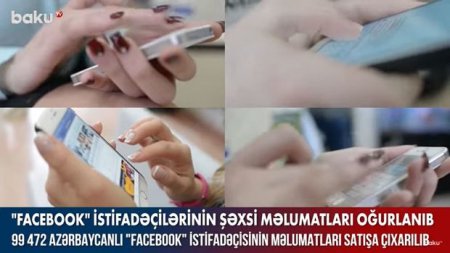 100 minə yaxın azərbaycanlının “Facebook” məlumatları satışa çıxarılıb – VİDEO